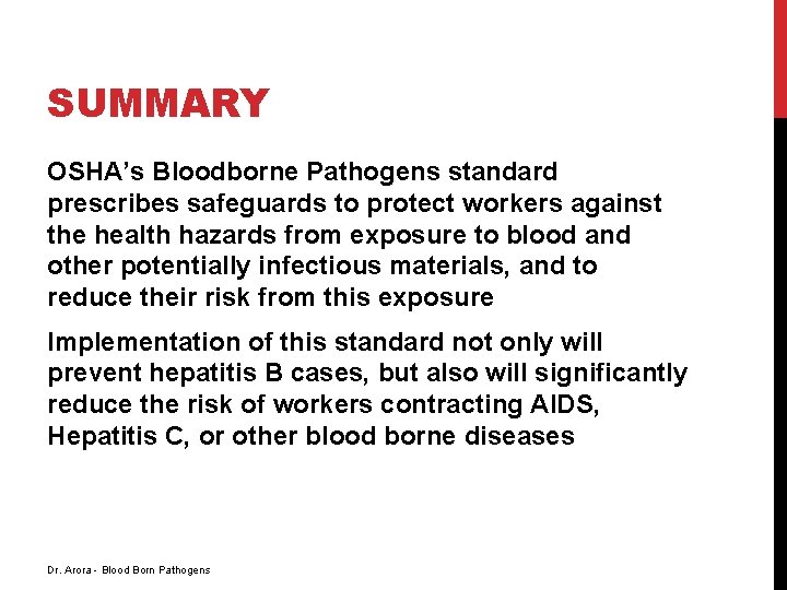 SUMMARY OSHA’s Bloodborne Pathogens standard prescribes safeguards to protect workers against the health hazards