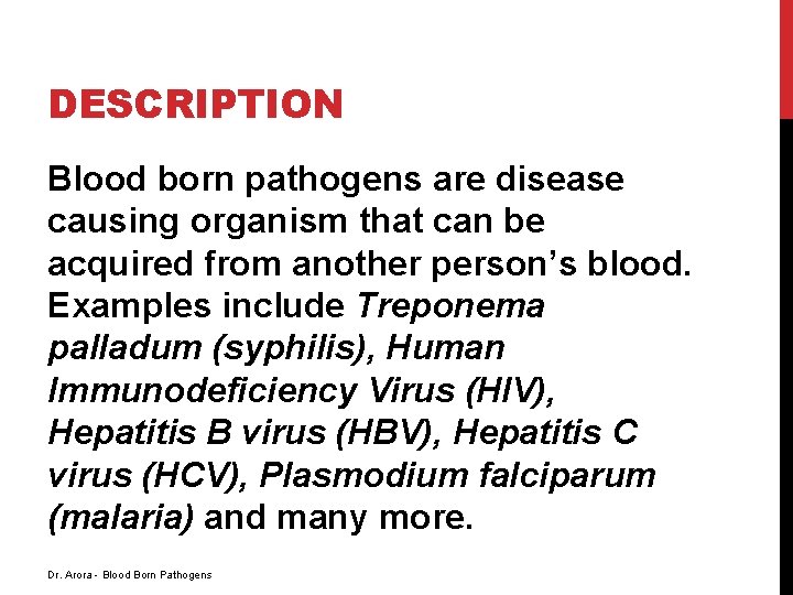 DESCRIPTION Blood born pathogens are disease causing organism that can be acquired from another