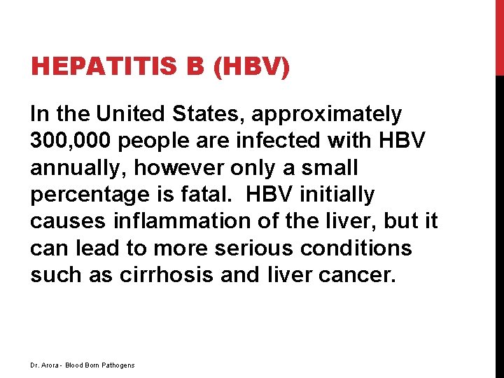 HEPATITIS B (HBV) In the United States, approximately 300, 000 people are infected with