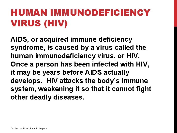 HUMAN IMMUNODEFICIENCY VIRUS (HIV) AIDS, or acquired immune deficiency syndrome, is caused by a