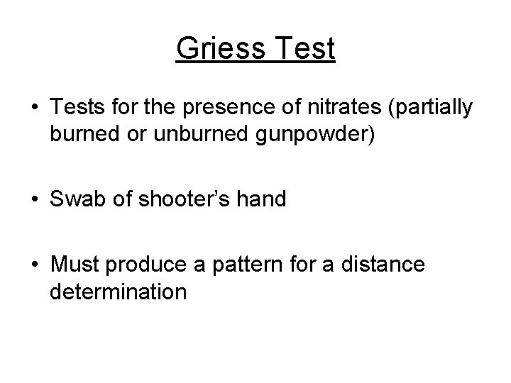 Griess Test • Tests for the presence of nitrates (partially burned or unburned gunpowder) Griess Test • Tests for the presence of nitrates (partially burned or unburned gunpowder)