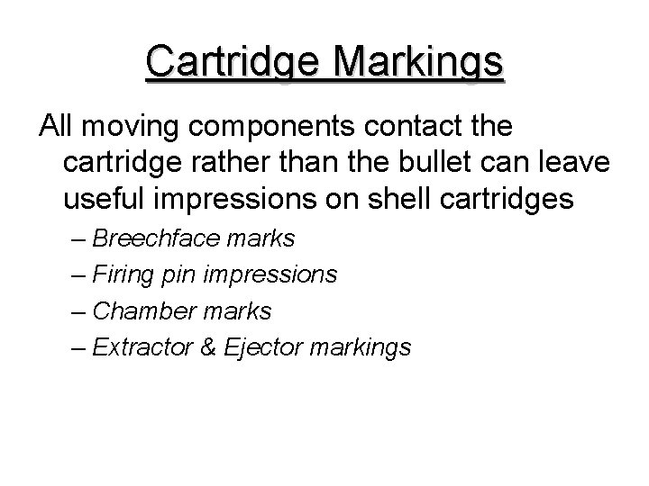 Cartridge Markings All moving components contact the cartridge rather than the bullet can leave Cartridge Markings All moving components contact the cartridge rather than the bullet can leave