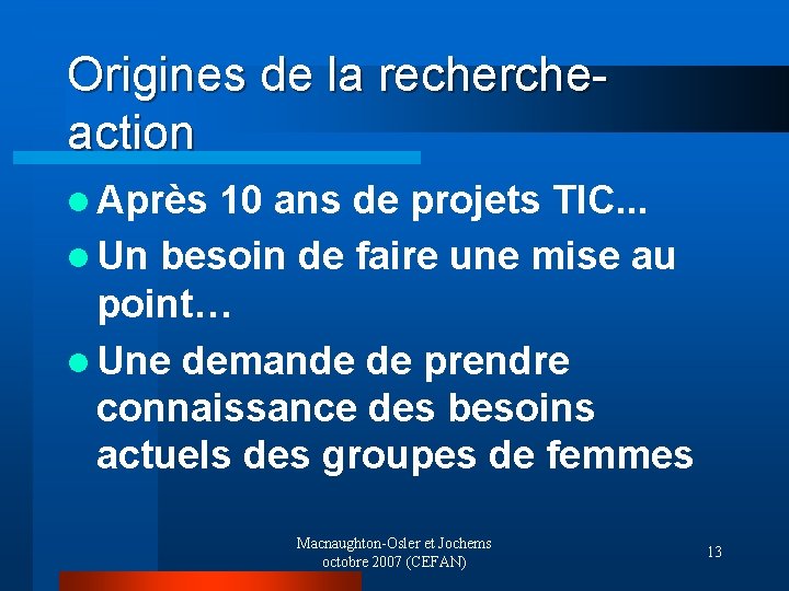 Origines de la rechercheaction l Après 10 ans de projets TIC. . . l