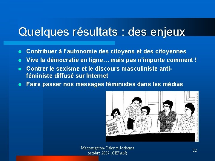 Quelques résultats : des enjeux Contribuer à l’autonomie des citoyens et des citoyennes l