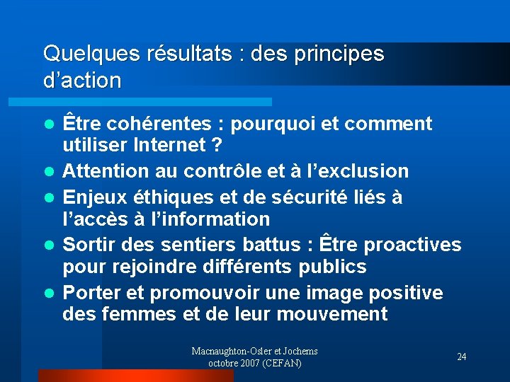 Quelques résultats : des principes d’action l l l Être cohérentes : pourquoi et