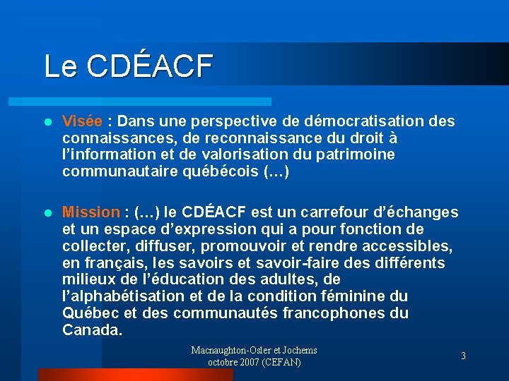 Le CDÉACF l Visée : Dans une perspective de démocratisation des connaissances, de reconnaissance