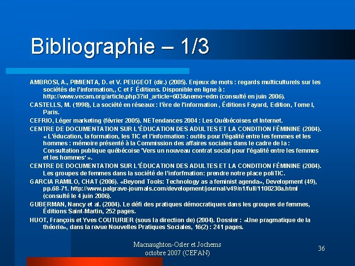 Bibliographie – 1/3 AMBROSI, A. , PIMIENTA, D. et V. PEUGEOT (dir. ) (2005).