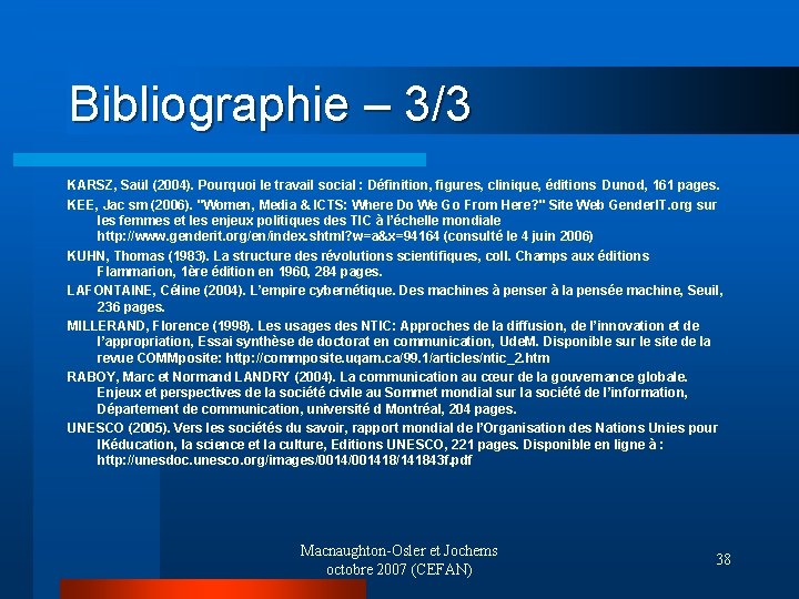 Bibliographie – 3/3 KARSZ, Saül (2004). Pourquoi le travail social : Définition, figures, clinique,