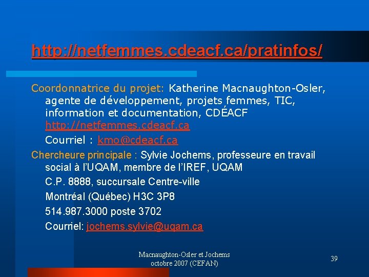 http: //netfemmes. cdeacf. ca/pratinfos/ Coordonnatrice du projet: Katherine Macnaughton-Osler, agente de développement, projets femmes,