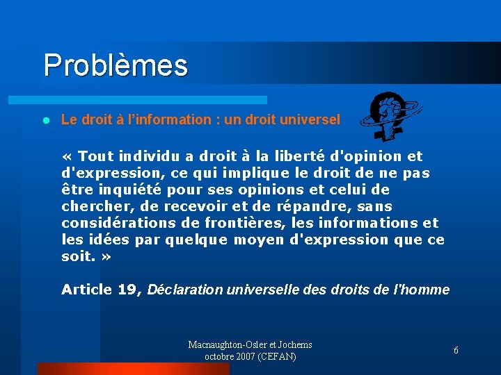 Problèmes l Le droit à l’information : un droit universel « Tout individu a