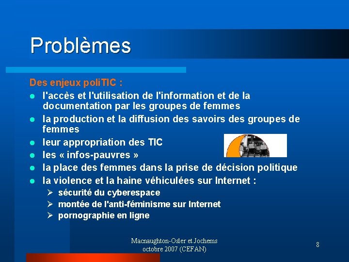 Problèmes Des enjeux poli. TIC : l l'accès et l'utilisation de l'information et de