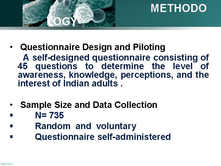 METHODO LOGY • Questionnaire Design and Piloting A self-designed questionnaire consisting of 45 questions