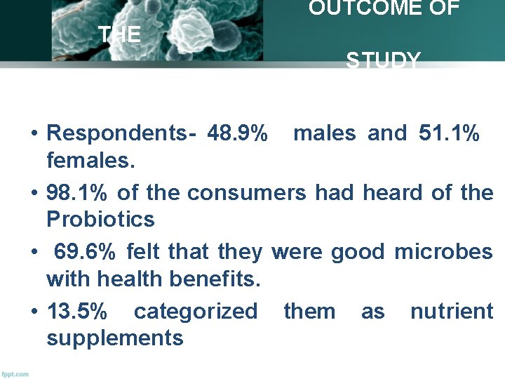 OUTCOME OF THE STUDY • Respondents- 48. 9% males and 51. 1% females. •