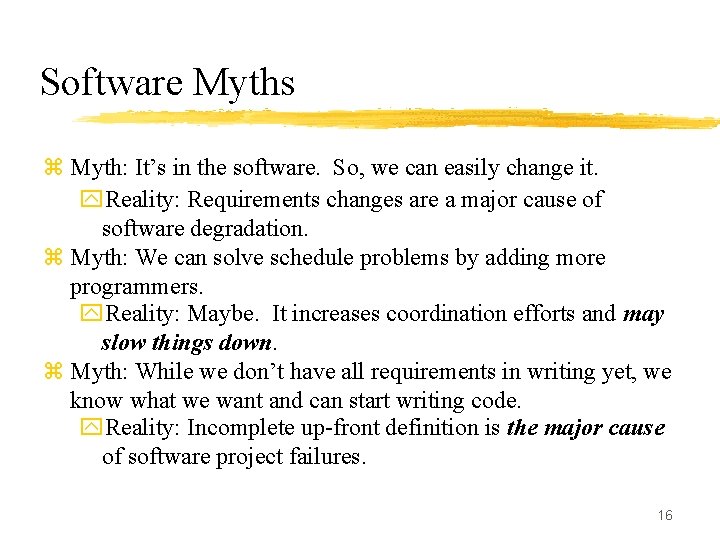 Software Myths z Myth: It’s in the software. So, we can easily change it.