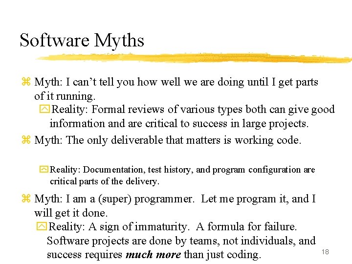 Software Myths z Myth: I can’t tell you how well we are doing until