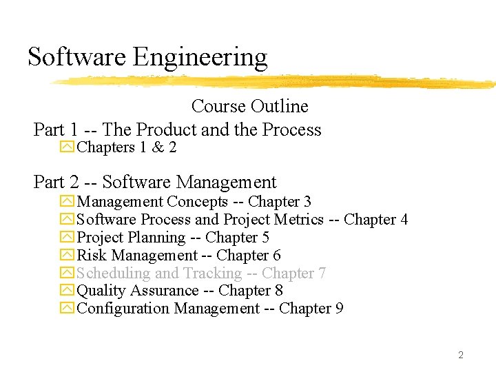 Software Engineering Course Outline Part 1 -- The Product and the Process y. Chapters