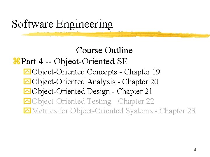 Software Engineering Course Outline z. Part 4 -- Object-Oriented SE y. Object-Oriented Concepts -