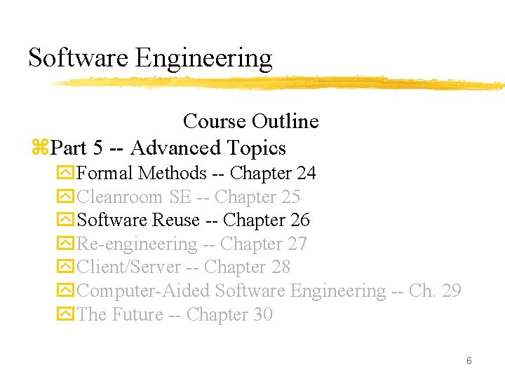 Software Engineering Course Outline z. Part 5 -- Advanced Topics y. Formal Methods --