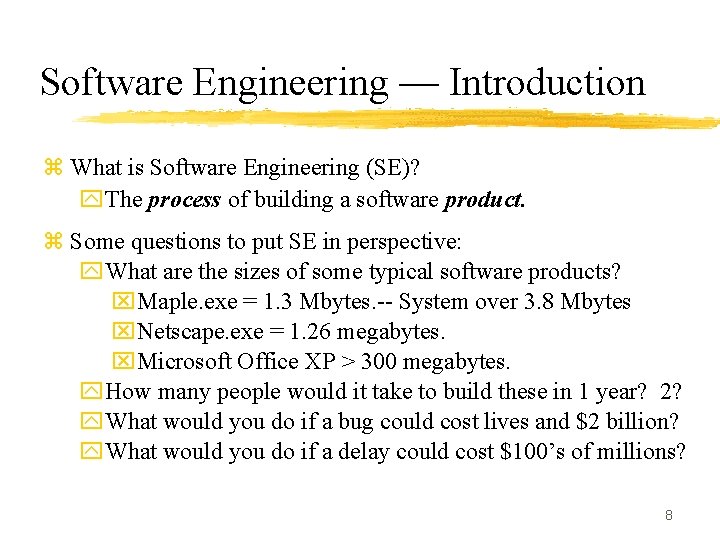 Software Engineering — Introduction z What is Software Engineering (SE)? y. The process of