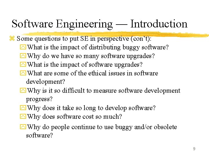 Software Engineering — Introduction z Some questions to put SE in perspective (con’t): y.