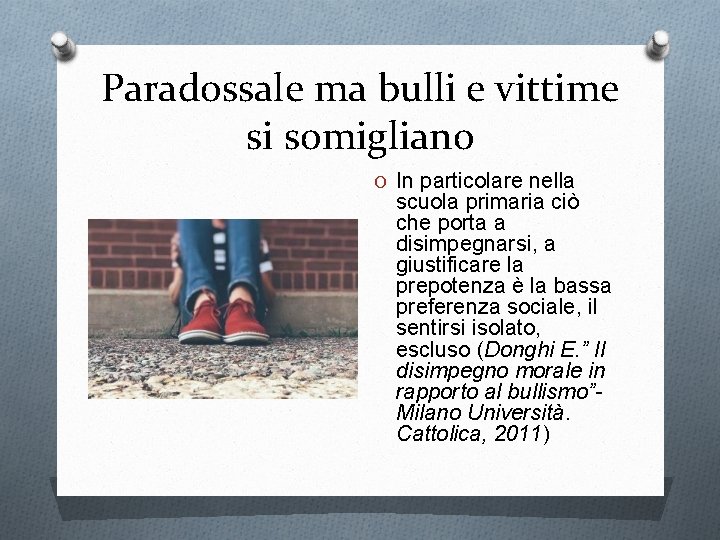 Paradossale ma bulli e vittime si somigliano O In particolare nella scuola primaria ciò