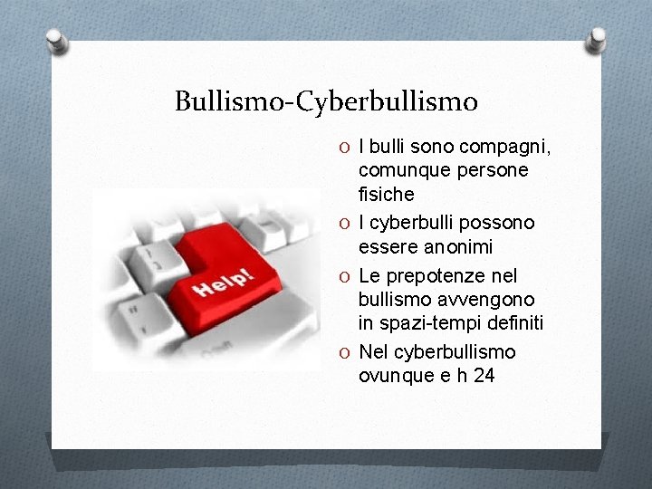 Bullismo-Cyberbullismo O I bulli sono compagni, comunque persone fisiche O I cyberbulli possono essere