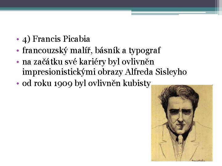  • 4) Francis Picabia • francouzský malíř, básník a typograf • na začátku