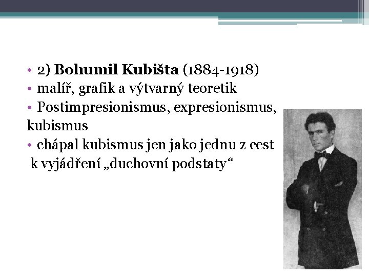  • 2) Bohumil Kubišta (1884 -1918) • malíř, grafik a výtvarný teoretik •