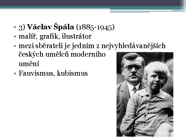  • 3) Václav Špála (1885 -1945) • malíř, grafik, ilustrátor • mezi sběrateli