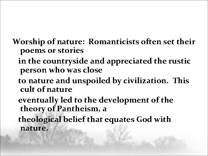 Worship of nature: Romanticists often set their poems or stories in the countryside and