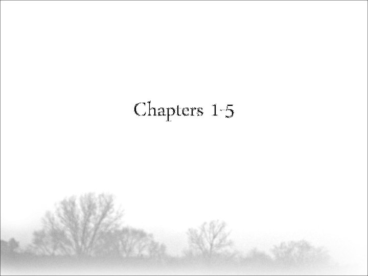 Chapters 1 -5 