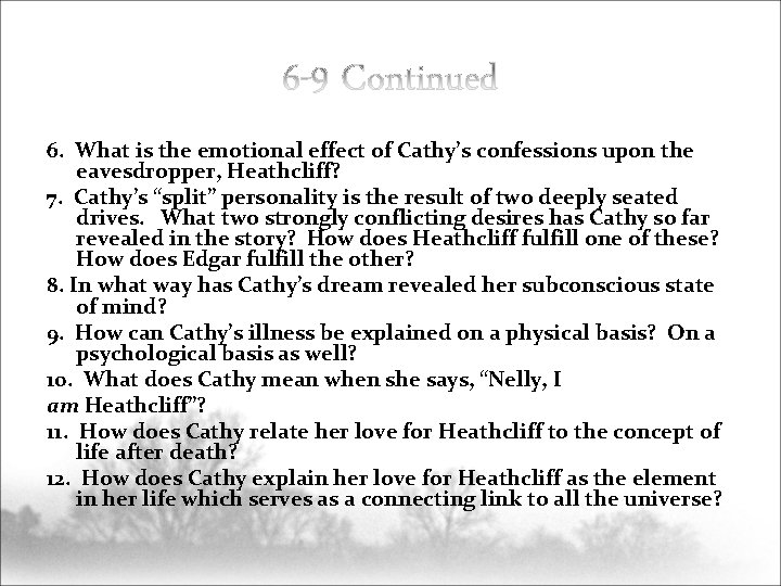 6. What is the emotional effect of Cathy’s confessions upon the eavesdropper, Heathcliff? 7.