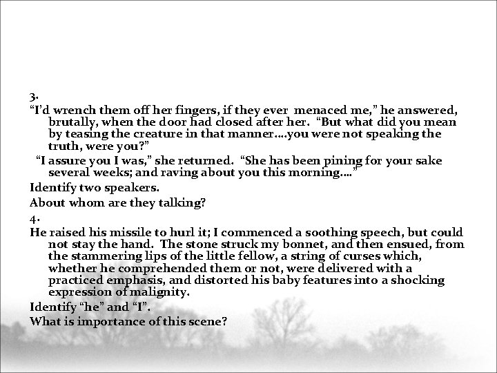 3. “I’d wrench them off her fingers, if they ever menaced me, ” he