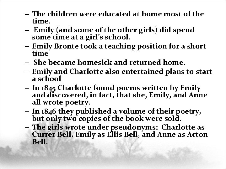 – The children were educated at home most of the time. – Emily (and