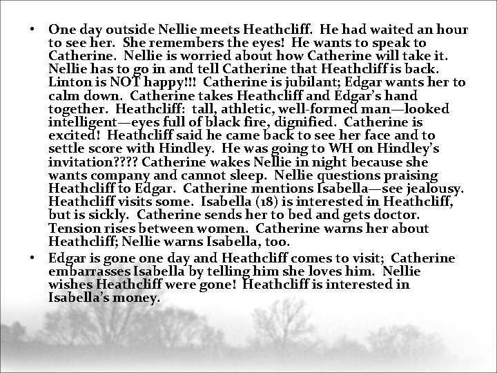  • One day outside Nellie meets Heathcliff. He had waited an hour to