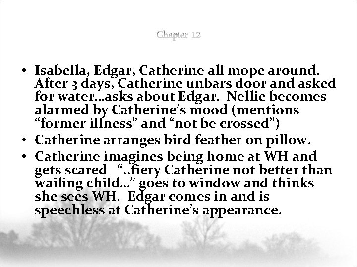  • Isabella, Edgar, Catherine all mope around. After 3 days, Catherine unbars door