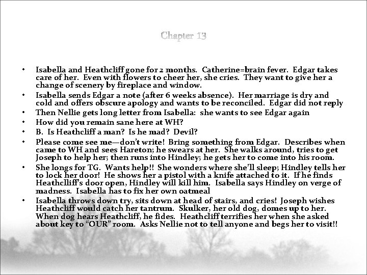  • • Isabella and Heathcliff gone for 2 months. Catherine=brain fever. Edgar takes