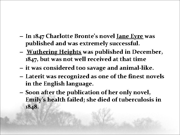– In 1847 Charlotte Bronte’s novel Jane Eyre was published and was extremely successful.