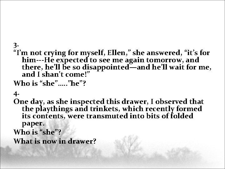 3. “I’m not crying for myself, Ellen, ” she answered, “it’s for him---He expected