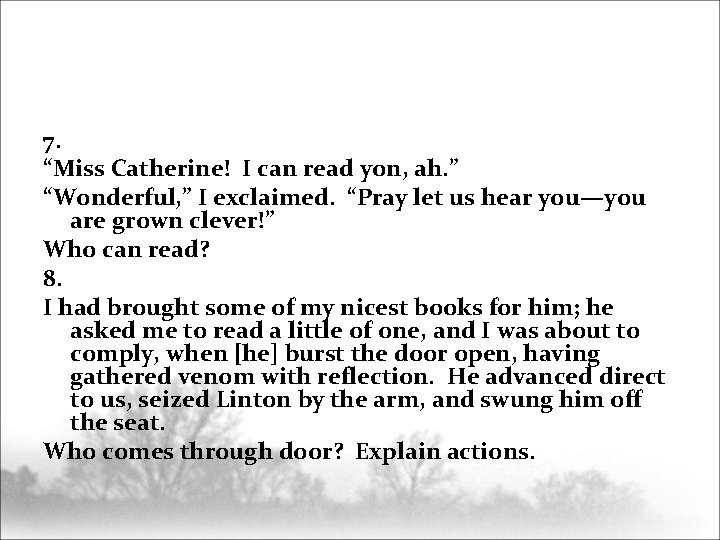 7. “Miss Catherine! I can read yon, ah. ” “Wonderful, ” I exclaimed. “Pray