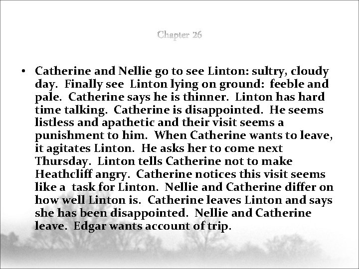  • Catherine and Nellie go to see Linton: sultry, cloudy day. Finally see
