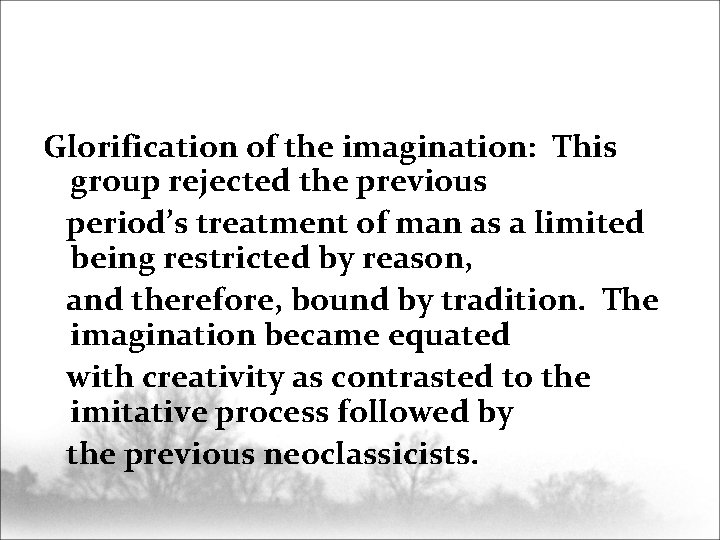 Glorification of the imagination: This group rejected the previous period’s treatment of man as