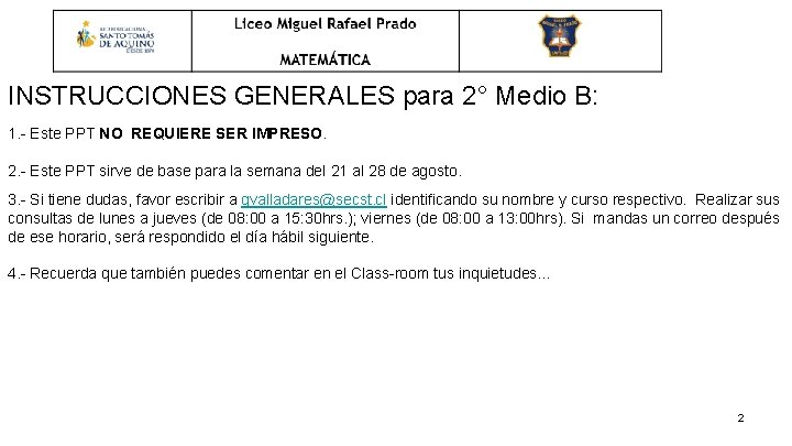 INSTRUCCIONES GENERALES para 2° Medio B: 1. - Este PPT NO REQUIERE SER IMPRESO.