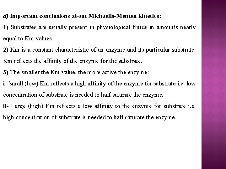d) Important conclusions about Michaelis-Menten kinetics: 1) Substrates are usually present in physiological fluids