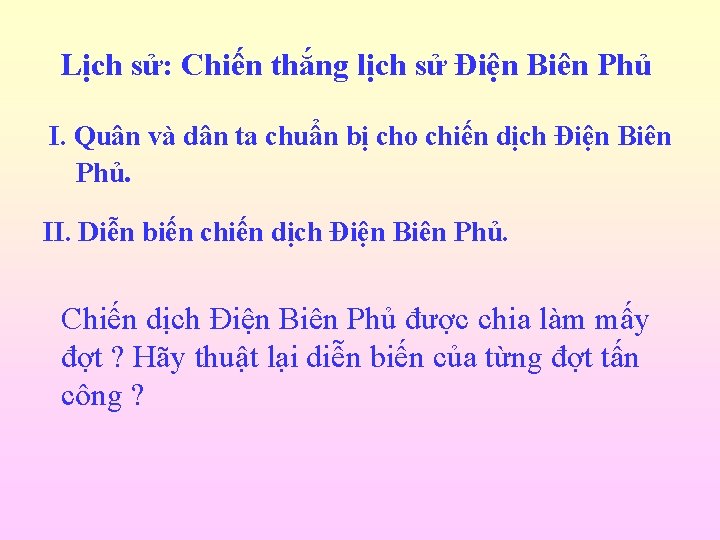 Lịch sử: Chiến thắng lịch sử Điện Biên Phủ I. Quân và dân ta