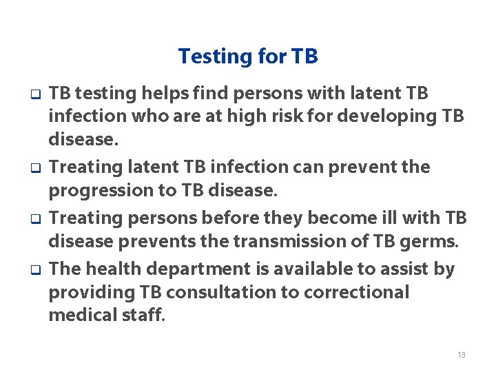 Testing for TB q q TB testing helps find persons with latent TB infection