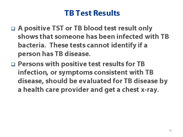 TB Test Results q q A positive TST or TB blood test result only