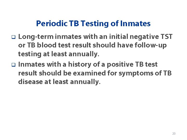 Periodic TB Testing of Inmates q q Long-term inmates with an initial negative TST