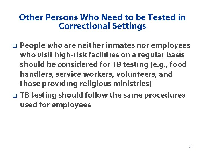 Other Persons Who Need to be Tested in Correctional Settings q q People who