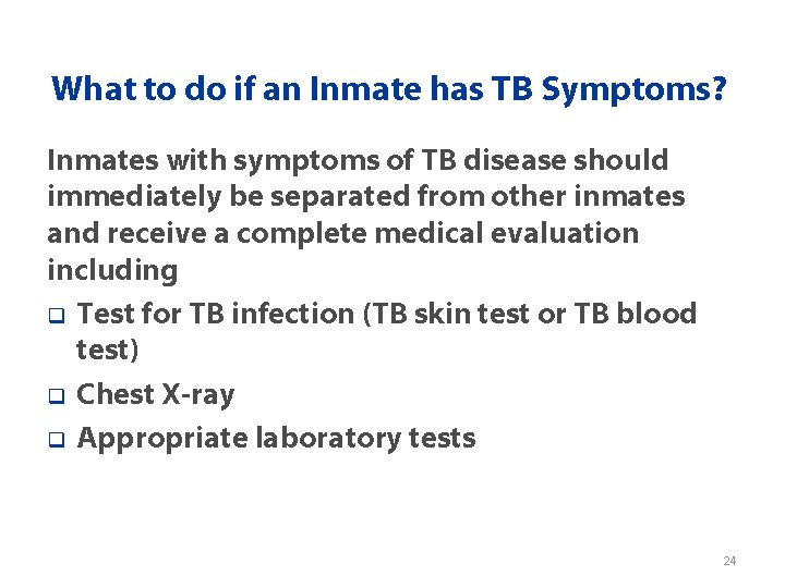 What to do if an Inmate has TB Symptoms? Inmates with symptoms of TB